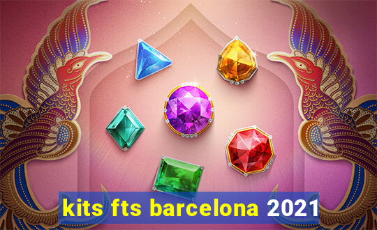 kits fts barcelona 2021